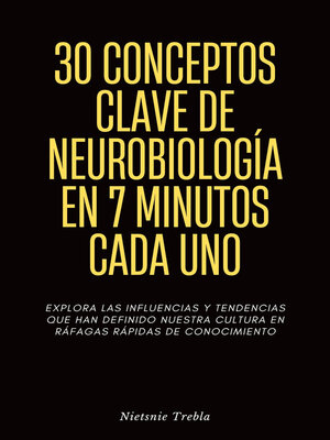cover image of 30 Conceptos Clave de Neurobiología en 7 Minutos Cada Uno